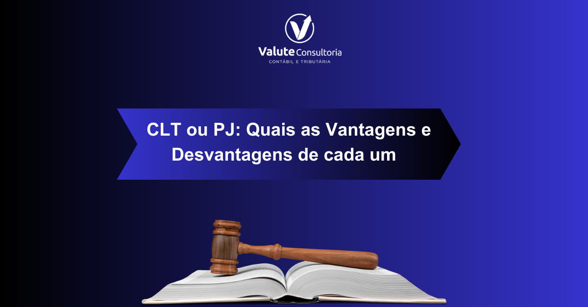 Clt Ou Pj Quais As Vantagens E Desvantagens De Cada Um Valute